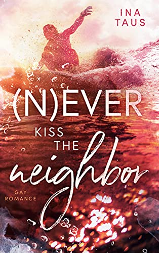 (N)ever kiss the neighbor von Books on Demand GmbH