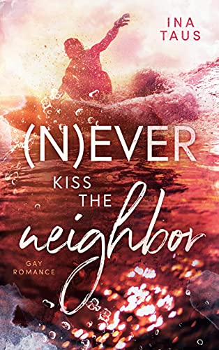 (N)ever kiss the neighbor von Books on Demand GmbH