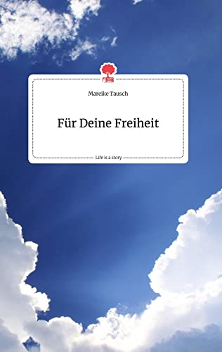 Für Deine Freiheit. Life is a Story - story.one von story.one publishing