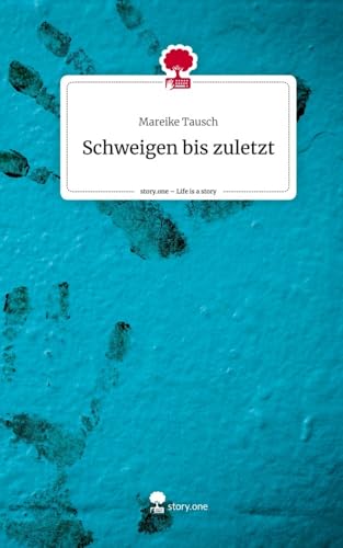 Schweigen bis zuletzt. Life is a Story - story.one von story.one publishing