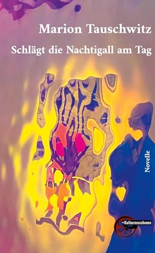 Schlägt die Nachtigall am Tag Schlägt die Nachtigall am Tag von Kulturmaschinen Verlag