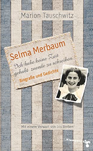 Selma Merbaum – Ich habe keine Zeit gehabt zuende zu schreiben: Biografie und Gedichte. Mit einem Vorwort von Iris Berben von zu Klampen Verlag