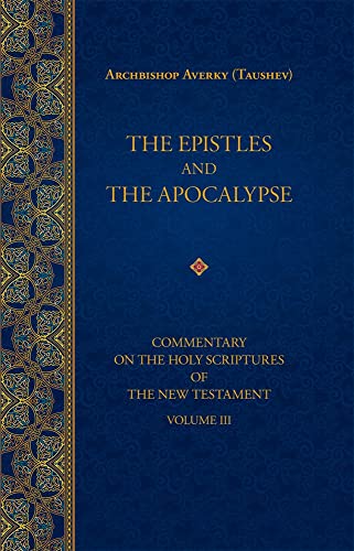 The Epistles and the Apocalypse (Commentary on the Holy Scriptures, 3, Band 3) von Holy Trinity Publications