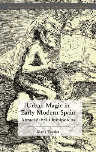 Urban Magic in Early Modern Spain: Abracadabra Omnipotens (Palgrave Historical Studies in Witchcraft and Magic)