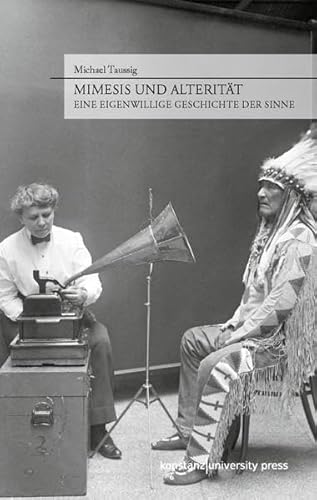 Mimesis und Alterität: Eine eigenwillige Geschichte der Sinne
