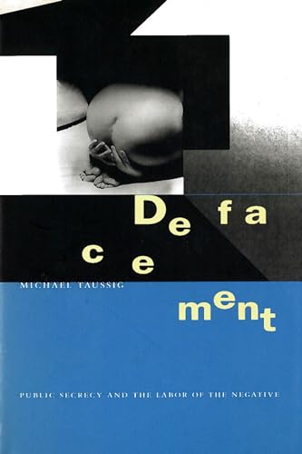 Defacement: Public Secrecy and the Labor of the Negative von Stanford University Press