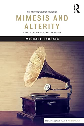 Mimesis and Alterity: A Particular History of the Senses (Routledge Classic Texts in Anthropology) von Routledge