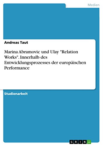 Marina Abramovic und Ulay "Relation Works". Innerhalb des Entwicklungsprozesses der europäischen Performance