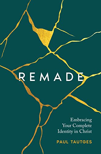 Remade: Embracing Your Complete Identity in Christ von P & R Publishing Co (Presbyterian & Reformed)