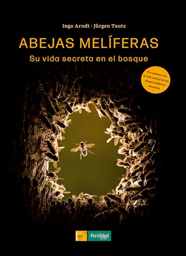 Abejas melíferas: Su vida secreta en el bosque (Los libros de Ceres, Band 10) von La Fertilidad de la Tierra Ediciones