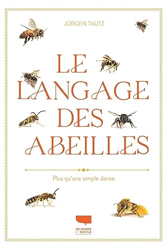 Le Langage des abeilles: Plus qu'une simple danse Le Langage des abeilles: Plus qu'une simple danse von DELACHAUX