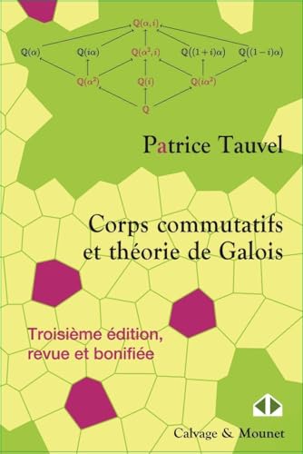 Corps commutatifs et théorie de Galois: TROISIEME EDITION REVUE ET BONIFIEE