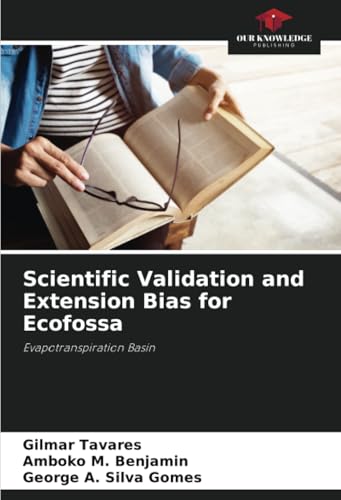 Scientific Validation and Extension Bias for Ecofossa: Evapotranspiration Basin von Our Knowledge Publishing