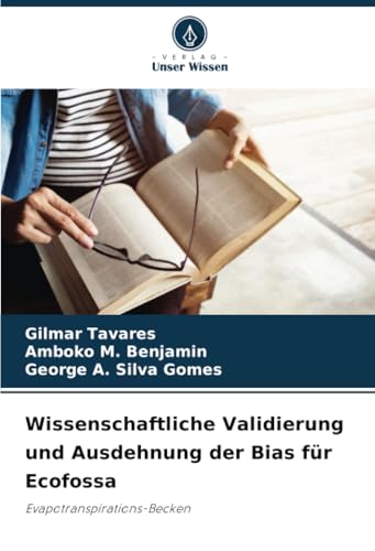 Wissenschaftliche Validierung und Ausdehnung der Bias für Ecofossa: Evapotranspirations-Becken von Verlag Unser Wissen