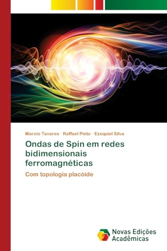 Ondas de Spin em redes bidimensionais ferromagnéticas: Com topologia placóide von Novas Edições Acadêmicas