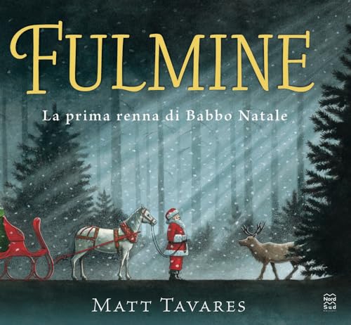Fulmine. La prima renna di Babbo Natale. Ediz. a colori (Libri illustrati) von Nord-Sud