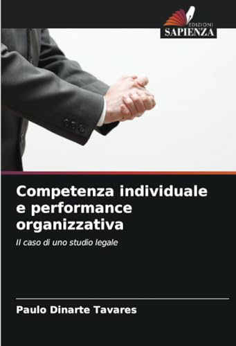 Competenza individuale e performance organizzativa: Il caso di uno studio legale von Edizioni Sapienza