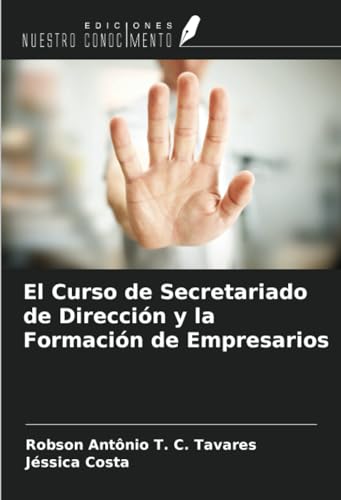 El Curso de Secretariado de Dirección y la Formación de Empresarios von Ediciones Nuestro Conocimiento