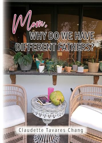 Mom, Why Do We Have Different Fathers? von Palmetto Publishing