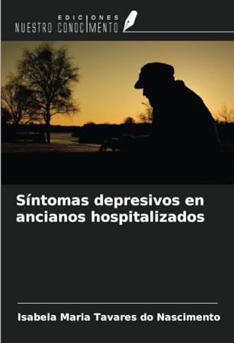 Síntomas depresivos en ancianos hospitalizados von Ediciones Nuestro Conocimiento