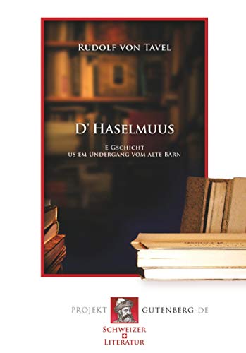 D' Haselmuus: E Gschicht us em Undergang vom alte Bärn
