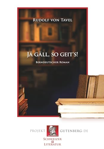 Jä gäll, so geit's!: E luschtigi Gschicht us truuriger Zyt Jä gäll, so geit's!: E luschtigi Gschicht us truuriger Zyt von Projekt Gutenberg