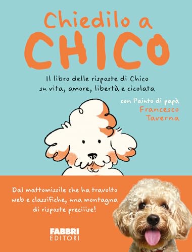 Chiedilo a Chico. Il libro delle risposte di Chico su vita, amore, libertà e cicolata (Fabbri. Varia) von Fabbri