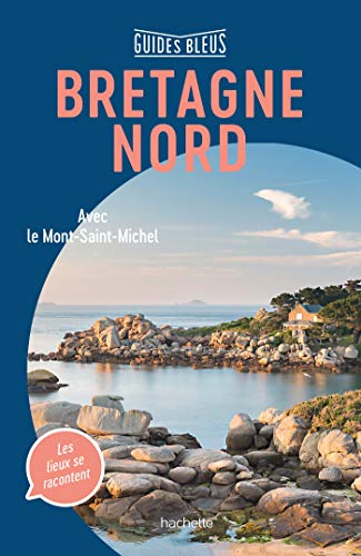 Guide Bleu Bretagne nord: Avec le Mont-Saint-Michel von HACHETTE TOURI