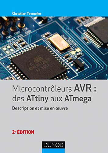 Microcontrôleurs AVR : des ATtiny aux ATmega - 2e éd. - Description et mise en oeuvre: Description et mise en oeuvre von DUNOD