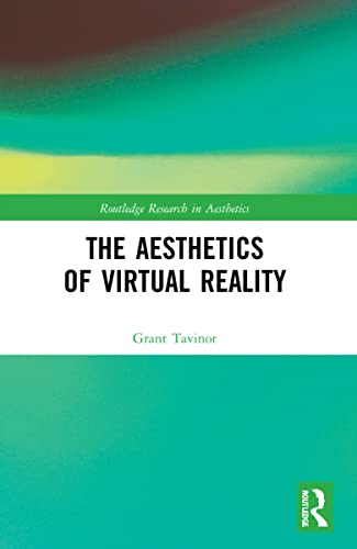 The Aesthetics of Virtual Reality (Routledge Research in Aesthetics)