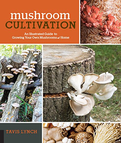 Mushroom Cultivation: An Illustrated Guide to Growing Your Own Mushrooms at Home von Quarry Books