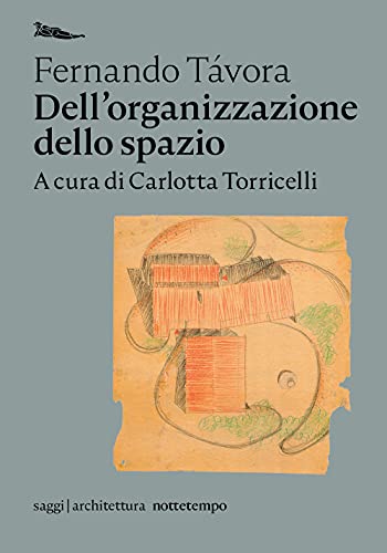 Dell'organizzazione dello spazio (Saggi. Architettura) von NOTTETEMPO