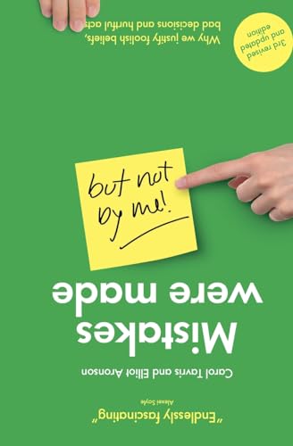 Mistakes Were Made (but Not by Me): Why We Justify Foolish Beliefs, Bad Decisions and Hurtful Acts von Pinter & Martin