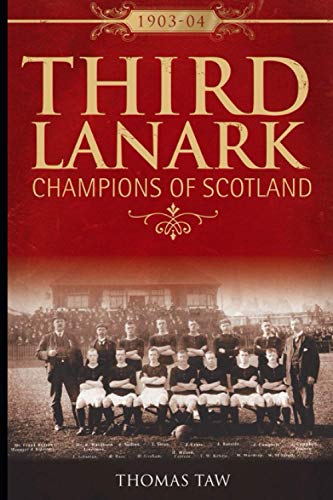 Third Lanark: Champions of Scotland 1903-04 (Desert Island Football Histories)