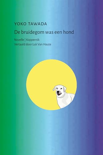 De bruidegom was een hond: novelle De bruidegom was een hond: novelle von Uitgeverij Koppernik BV
