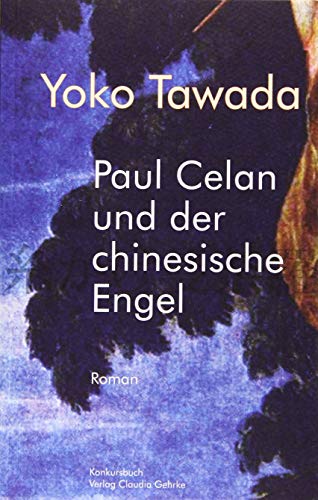 Paul Celan und der chinesische Engel: Roman