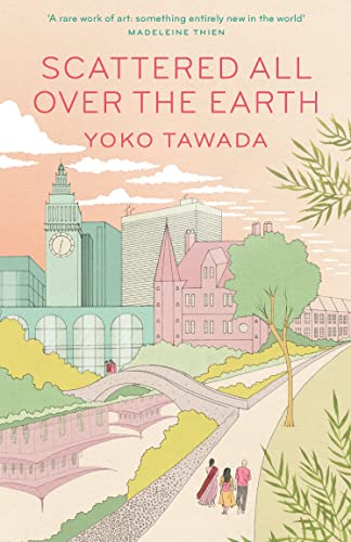 Scattered All Over the Earth: Yoko Tawada von Granta Publications