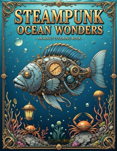Steampunk Ocean Wonders: An Intricate Marine Adventure Coloring Book von Independently published