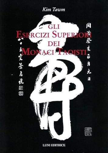 Gli esercizi superiori dei monaci taoisti (Le vie dell'armonia) von Luni Editrice