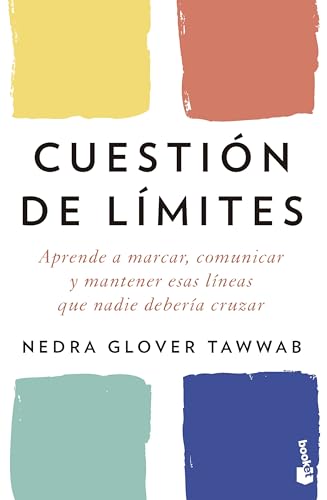 Cuestión de límites: Aprende a marcar, comunicar y mantener esas líneas que nadie debería cruzar (Vivir Mejor)