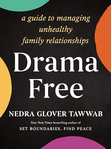 Drama Free: A Guide to Managing Unhealthy Family Relationships