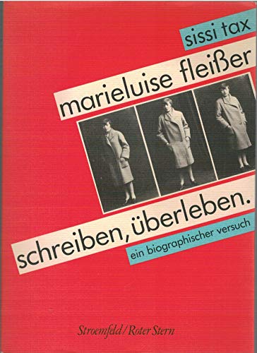 Marieluise Fleisser: Schreiben, Überleben. Ein biographischer Versuch