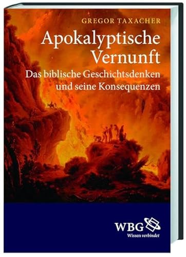 Apokalyptische Vernunft: Das biblische Geschichtsdenken und seine Konsequenzen