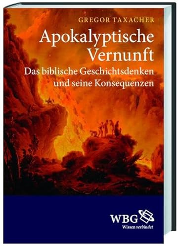 Apokalyptische Vernunft: Das biblische Geschichtsdenken und seine Konsequenzen