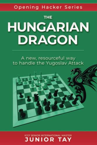 The Hungarian Dragon: A creative and resourceful method of playing against the dangerous Yugoslav Attack (Opening Hacker Files, Band 5) von CarstenChess
