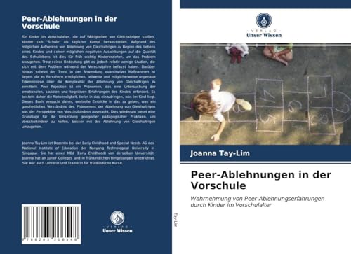 Peer-Ablehnungen in der Vorschule: Wahrnehmung von Peer-Ablehnungserfahrungen durch Kinder im Vorschulalter Peer-Ablehnungen in der Vorschule: Wahrnehmung von Peer-Ablehnungserfahrungen durch Kinder im Vorschulalter