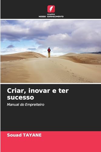 Criar, inovar e ter sucesso: Manual do Empreiteiro von Edições Nosso Conhecimento