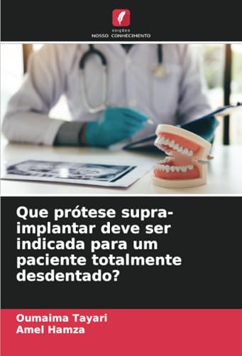 Que prótese supra-implantar deve ser indicada para um paciente totalmente desdentado? von Edições Nosso Conhecimento