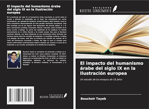 El impacto del humanismo árabe del siglo IX en la Ilustración europea: Un estudio de los ensayos de I.B.Jahiz von Ediciones Nuestro Conocimiento