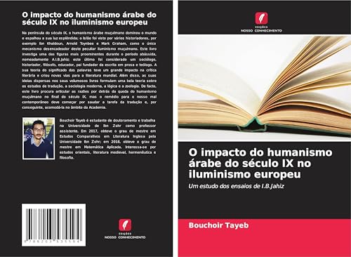 O impacto do humanismo árabe do século IX no iluminismo europeu: Um estudo dos ensaios de I.B.Jahiz von Edições Nosso Conhecimento
